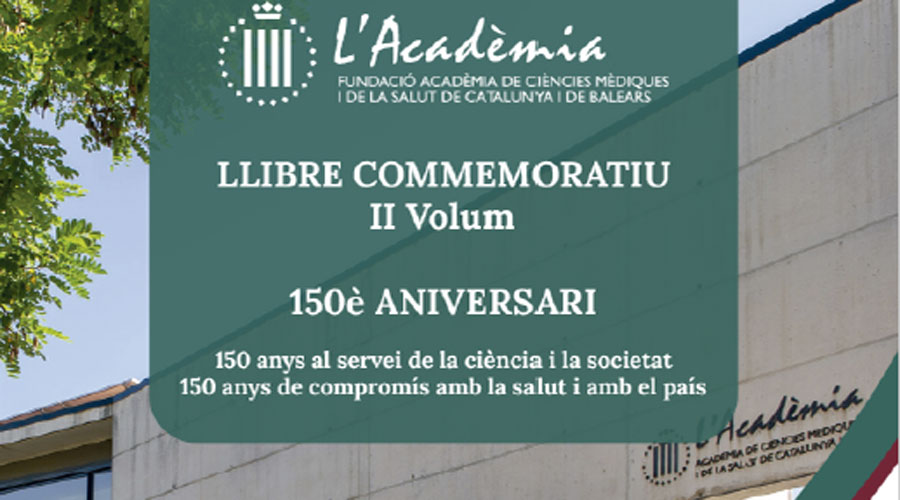 Volum II del llibre commemoratiu del 150è Aniversari de l'Acadèmia de Ciències Mèdiques i de la Salut de Catalunya i Balears