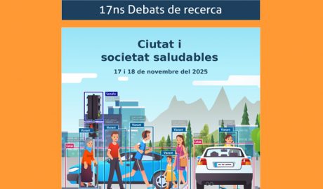 17ns Debats de Recerca: Ciutat i societat saludables
